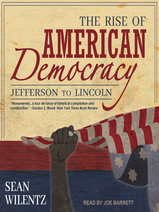 Title details for The Rise of American Democracy by Sean Wilentz - Available